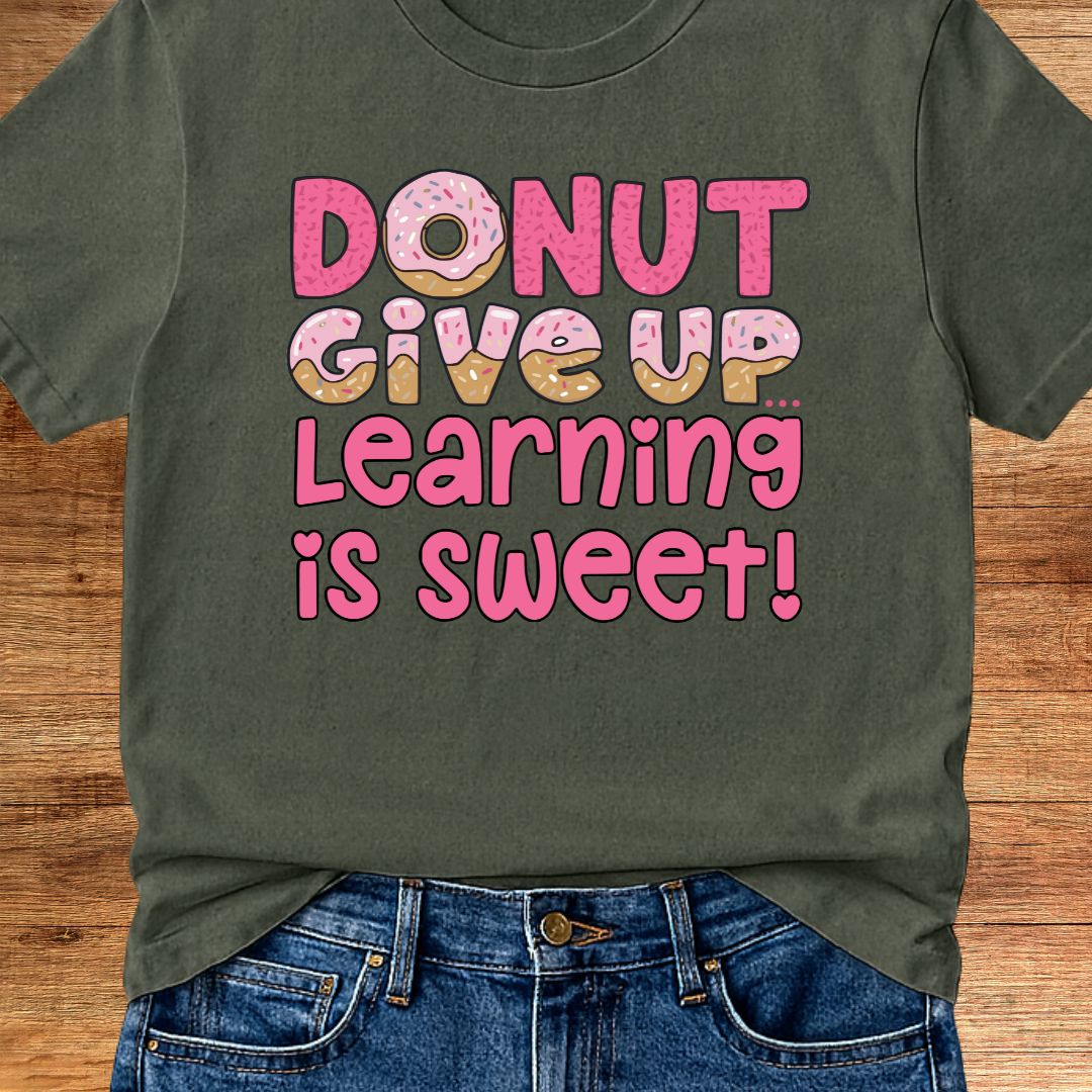 Donut Give Up Teacher T-Shirt - teachngear