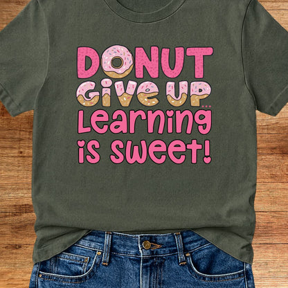 Donut Give Up Teacher T-Shirt - teachngear
