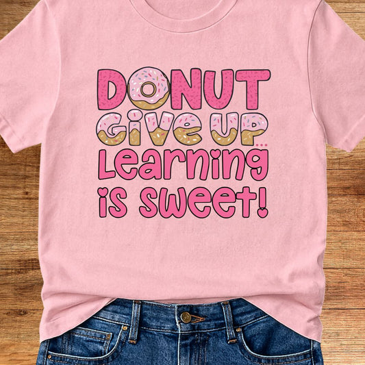 Donut Give Up Teacher T-Shirt - teachngear
