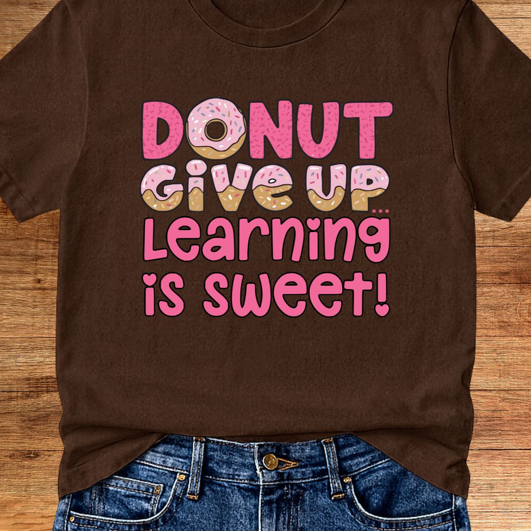 Donut Give Up Teacher T-Shirt - teachngear