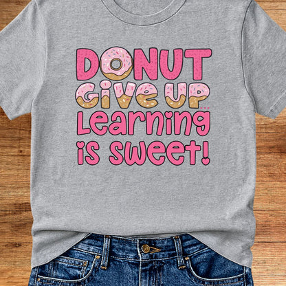 Donut Give Up Teacher T-Shirt - teachngear