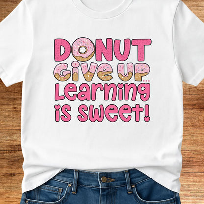 Donut Give Up Teacher T-Shirt - teachngear