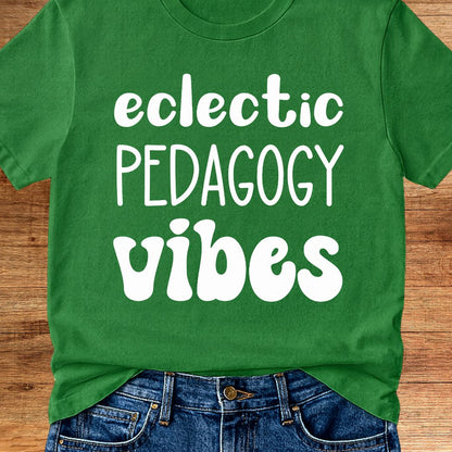 Eclectic Pedagogy Vibes Funny Teacher T-Shirt - teachngear