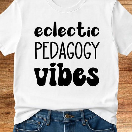 Eclectic Pedagogy Vibes Funny Teacher T-Shirt - teachngear