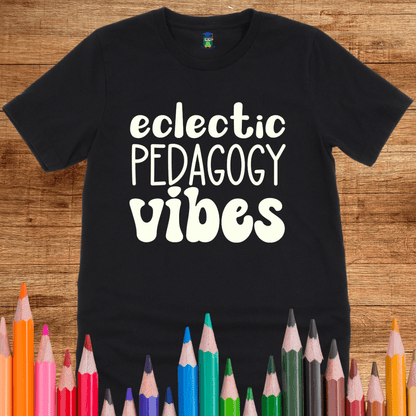 Eclectic Pedagogy Vibes Funny Teacher T-Shirt - teachngear