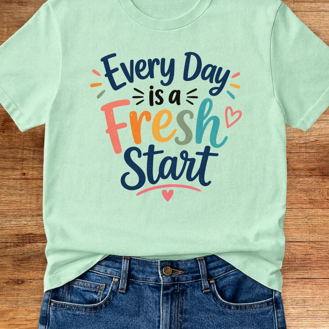 Every Day is a Fresh Start Teacher T-Shirt - teachngear