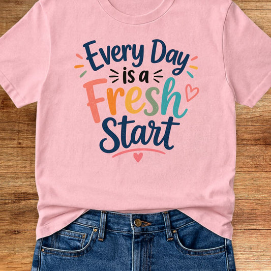 Every Day is a Fresh Start Teacher T-Shirt - teachngear