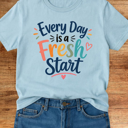 Every Day is a Fresh Start Teacher T-Shirt - teachngear