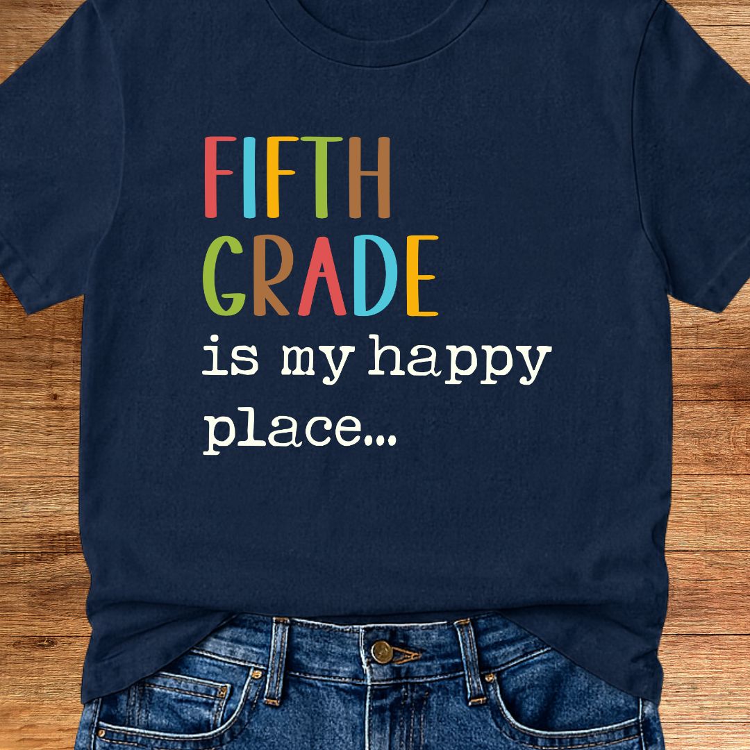 Fifth Grade is my Happy Place Teacher T-Shirt - teachngear