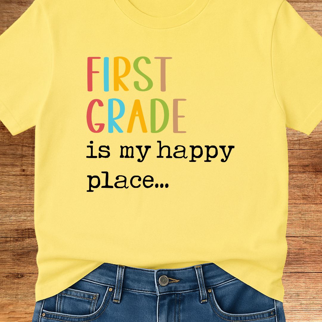 First Grade is my Happy Place Teacher T-Shirt - teachngear