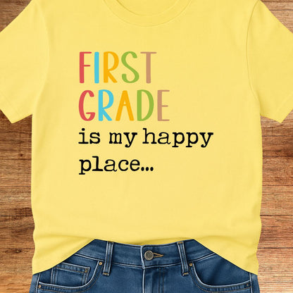 First Grade is my Happy Place Teacher T-Shirt - teachngear