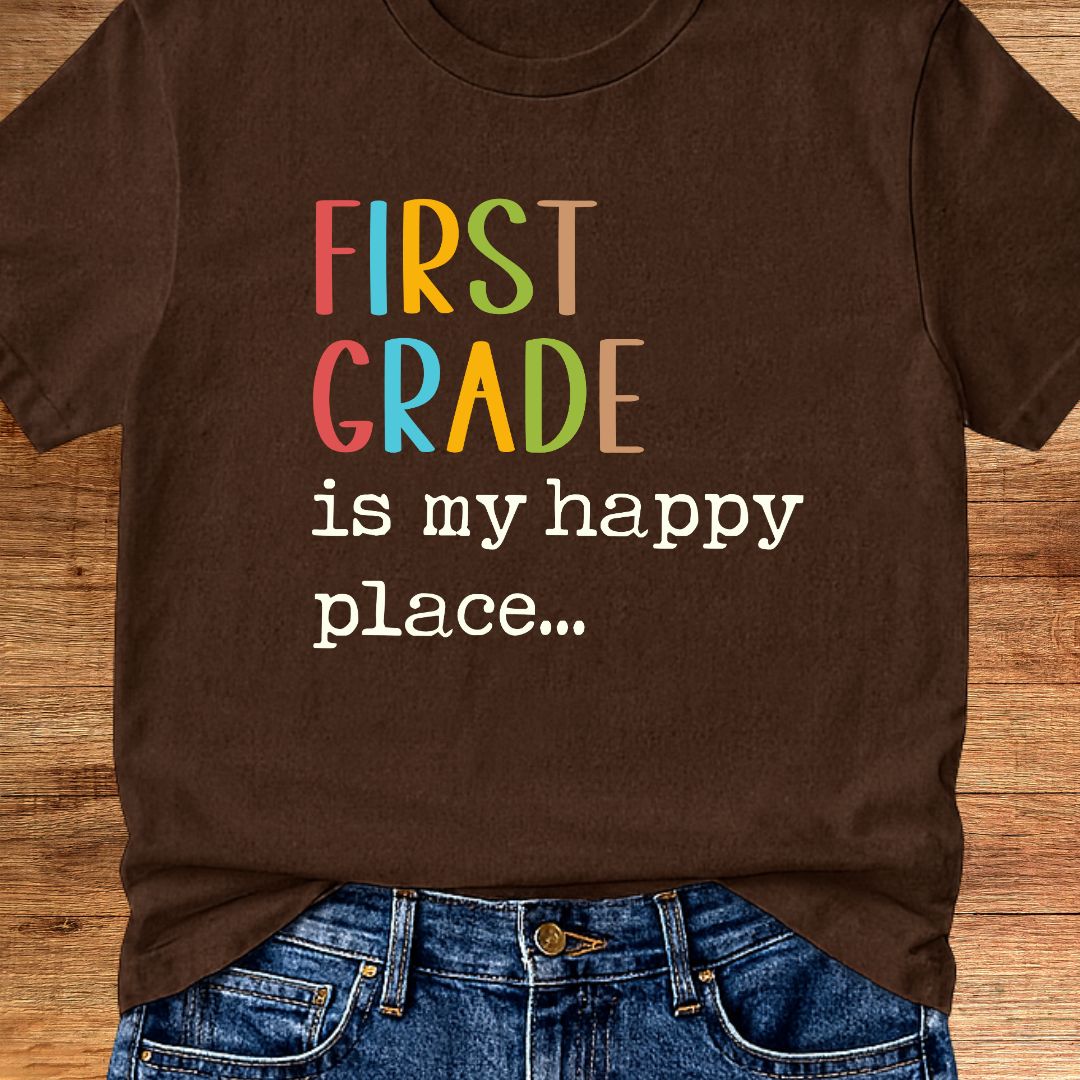 First Grade is my Happy Place Teacher T-Shirt - teachngear