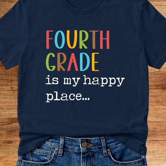 Fourth Grade is my Happy Place Teacher T-Shirt - teachngear