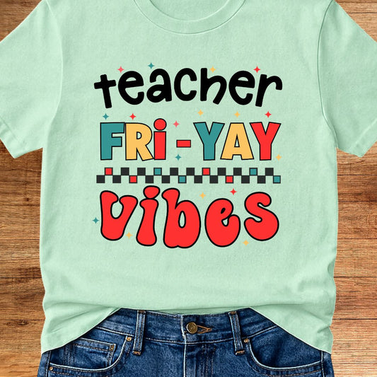 Fri - yay Vibes Teacher T-Shirt - teachngear