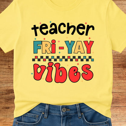 Fri - yay Vibes Teacher T-Shirt - teachngear
