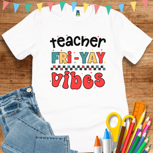 Fri - yay Vibes Teacher T-Shirt - teachngear