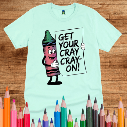 Get Your Cray Cray - on Teacher Shirt - teachngear