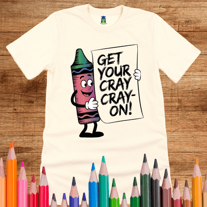 Get Your Cray Cray - on Teacher Shirt - teachngear