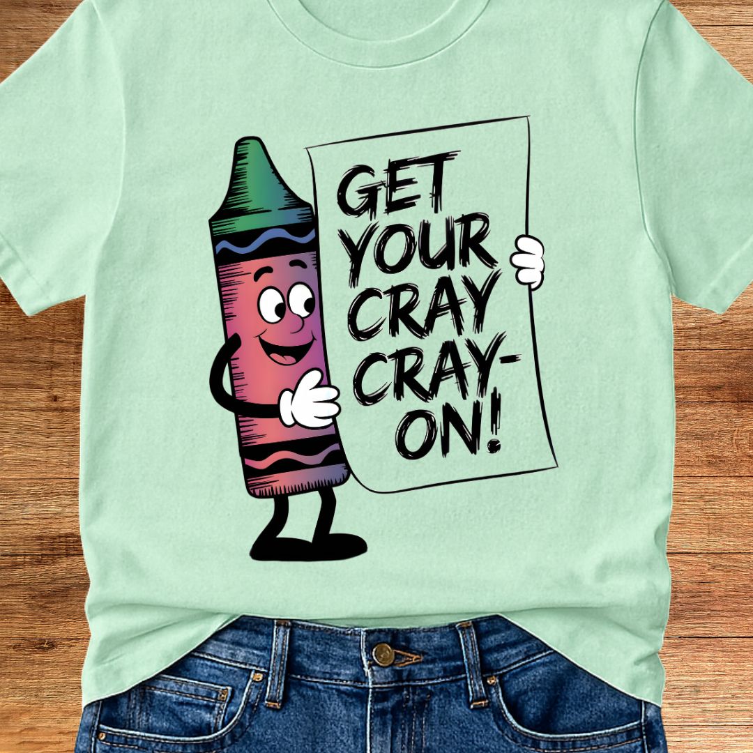 Get Your Cray Cray - on Teacher T-Shirt - teachngear