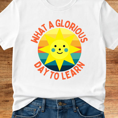 Glorious Day to Learn Teacher T-Shirt - teachngear