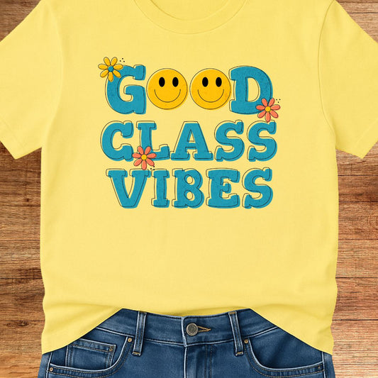 Good Class Vibes Teacher T-Shirt - teachngear