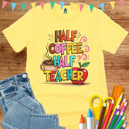Half Coffee, Half Teacher 2 Teacher T-Shirt - teachngear