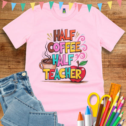 Half Coffee, Half Teacher 2 Teacher T-Shirt - teachngear
