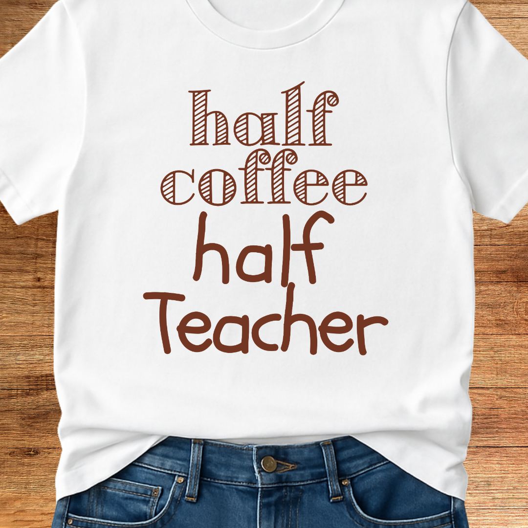 Half Coffee Half Teacher T-Shirt - teachngear
