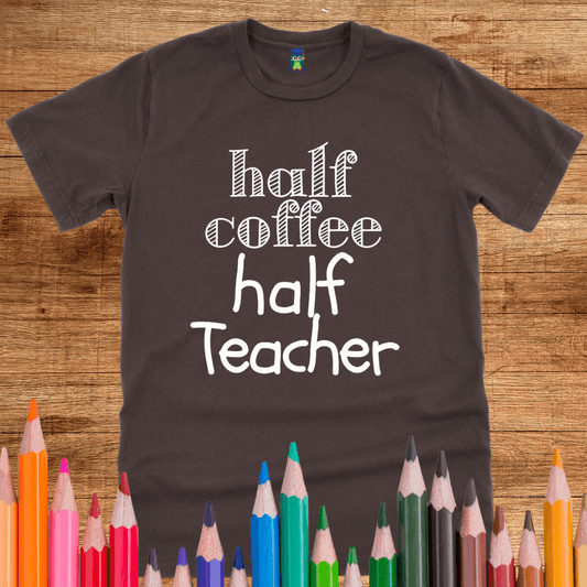 Half Coffee Half Teacher T-Shirt - teachngear