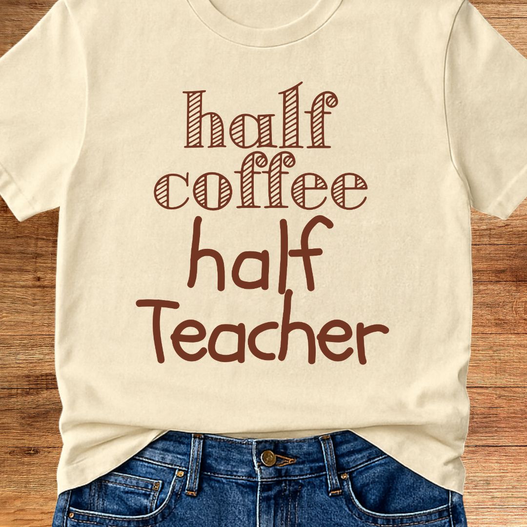 Half Coffee Half Teacher T-Shirt - teachngear