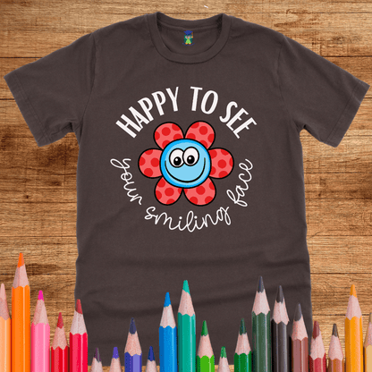 Happy to see your Smiling Face Teacher Shirt - teachngear