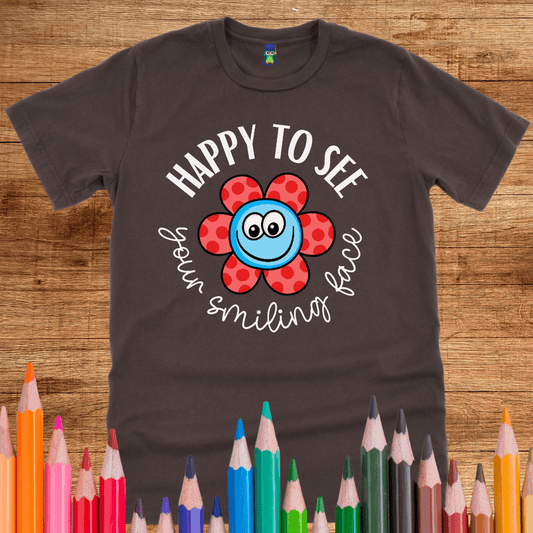 Happy to see your Smiling Face Teacher Shirt - teachngear