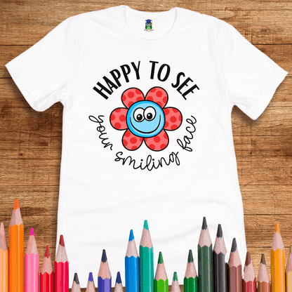 Happy to see your Smiling Face Teacher Shirt - teachngear