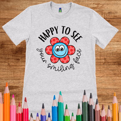 Happy to see your Smiling Face Teacher Shirt - teachngear