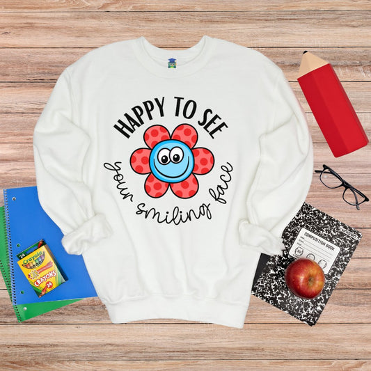 Happy to see your Smiling Face Teacher Sweatshirt - teachngear