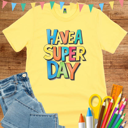 Have a Super Day 2 Teacher T-Shirt - teachngear
