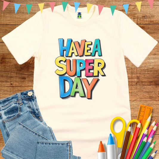 Have a Super Day 2 Teacher T-Shirt - teachngear