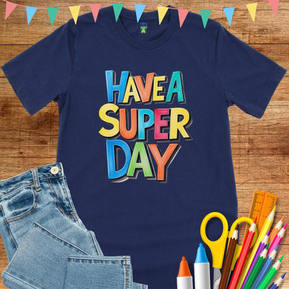 Have a Super Day 2 Teacher T-Shirt - teachngear