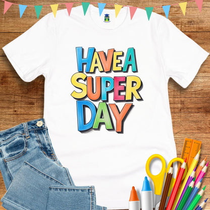 Have a Super Day 2 Teacher T-Shirt - teachngear