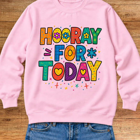 Hooray for Today Teacher Sweatshirt - teachngear