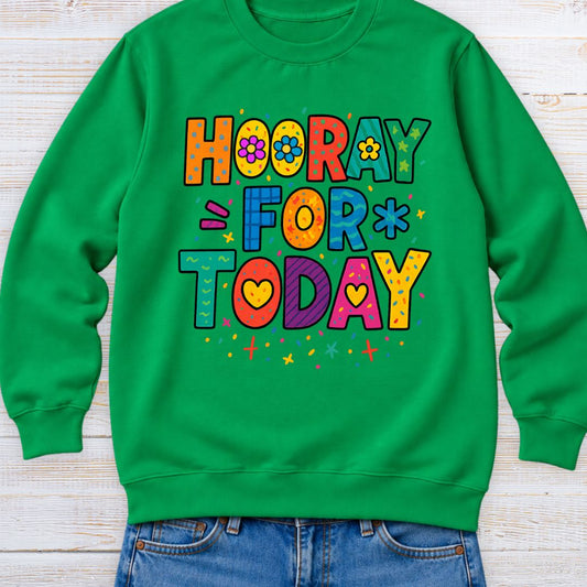 Hooray for Today Teacher Sweatshirt - teachngear