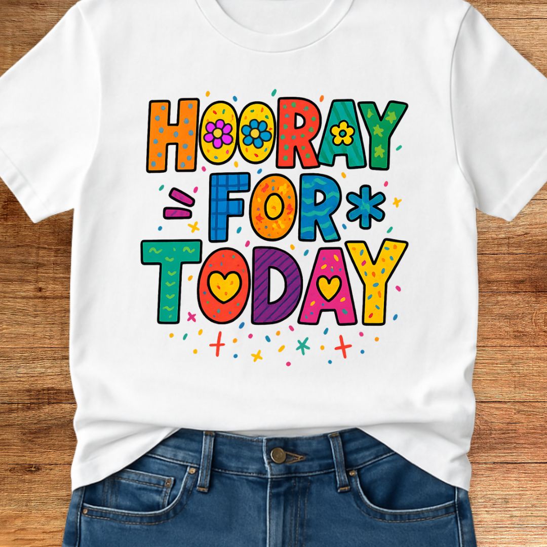 Hooray for Today Teacher T-Shirt - teachngear