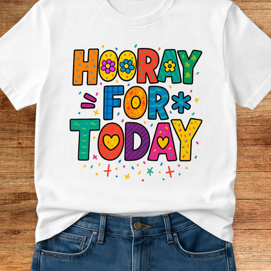Hooray for Today Teacher T-Shirt - teachngear