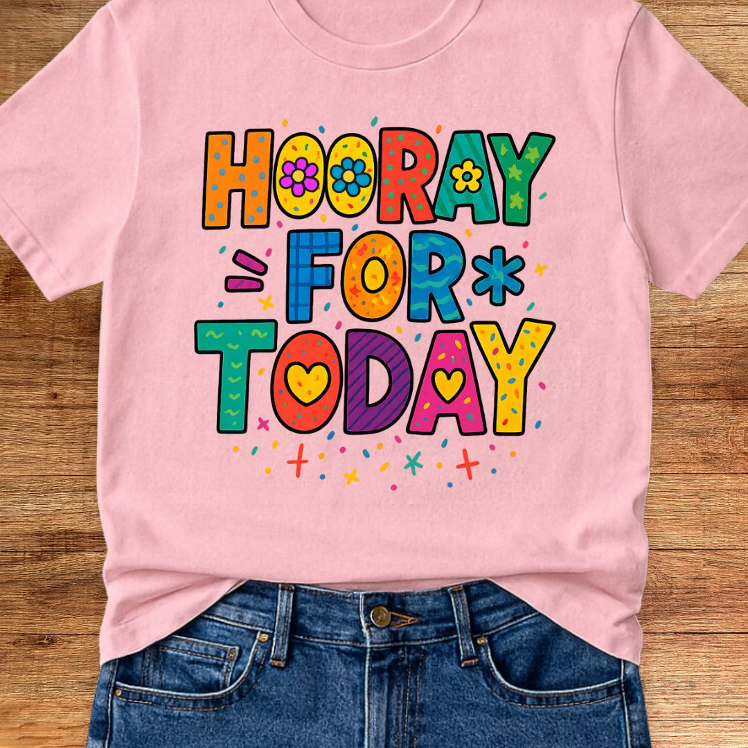 Hooray for Today Teacher T-Shirt - teachngear
