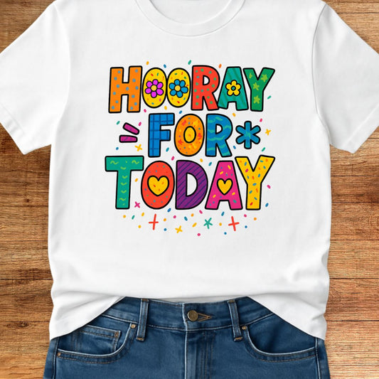 Hooray for Today Teacher T-Shirt - teachngear