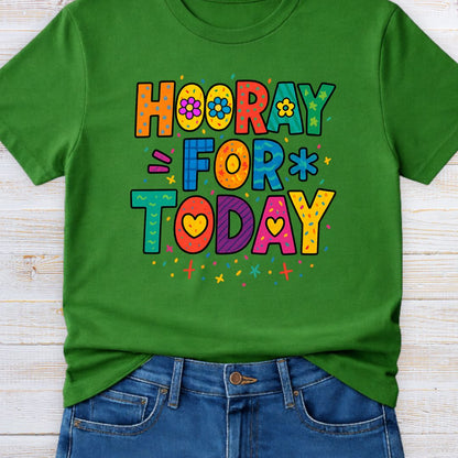 Hooray for Today Teacher T-Shirt - teachngear