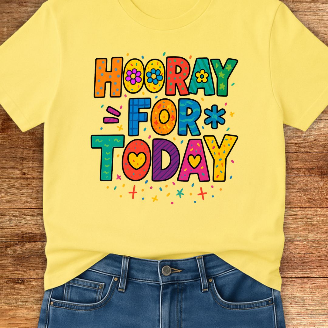 Hooray for Today Teacher T-Shirt - teachngear