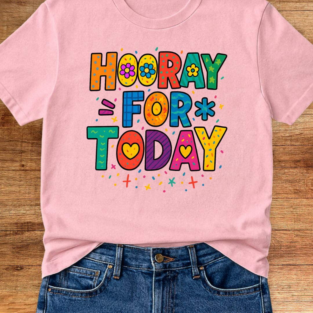 Hooray for Today Teacher T-Shirt - teachngear