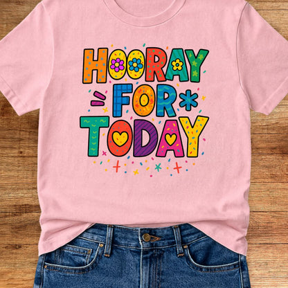 Hooray for Today Teacher T-Shirt - teachngear