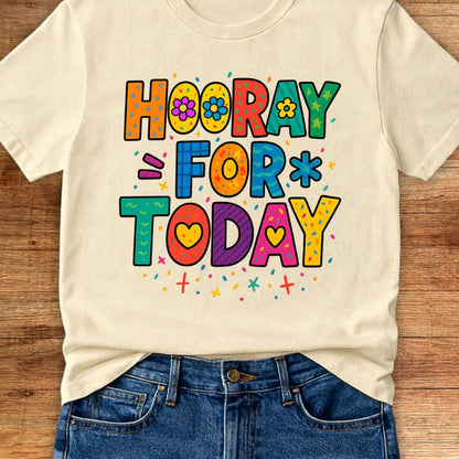 Hooray for Today Teacher T-Shirt - teachngear